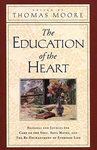 The Education of the Heart: Readings and Sources from Care of the Soul, Soul Mates von Harper Perennial